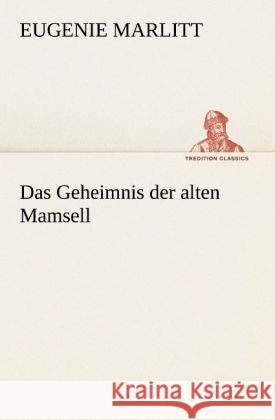 Das Geheimnis der alten Mamsell Marlitt, Eugenie 9783842409200 TREDITION CLASSICS