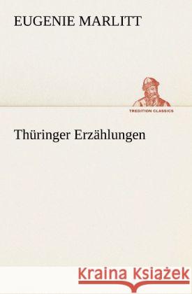 Thüringer Erzählungen Marlitt, Eugenie 9783842409231 tredition