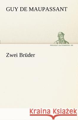 Zwei Brüder Maupassant, Guy de 9783842409347 TREDITION CLASSICS