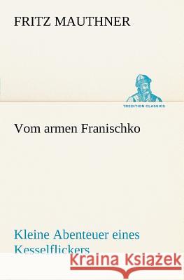 Vom armen Franischko Mauthner, Fritz 9783842409385 TREDITION CLASSICS