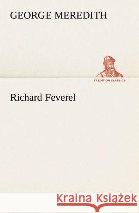 Richard Feverel Meredith, George 9783842409491 TREDITION CLASSICS