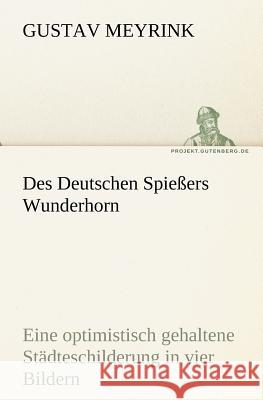 Des Deutschen Spiessers Wunderhorn Meyrink, Gustav 9783842409583 Tredition
