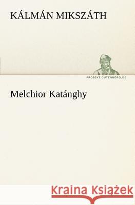 Melchior Katánghy Mikszáth, Kálmán 9783842409590