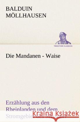 Die Mandanen - Waise Möllhausen, Balduin 9783842409620