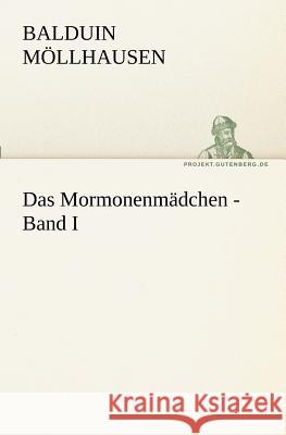 Das Mormonenmädchen - Band I Möllhausen, Balduin 9783842409637