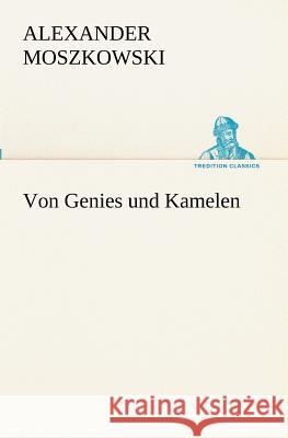 Von Genies und Kamelen Moszkowski, Alexander 9783842409736