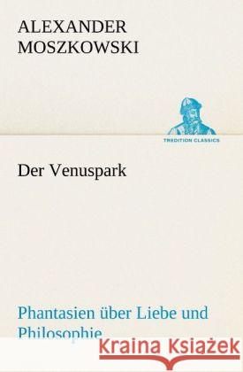 Der Venuspark Moszkowski, Alexander 9783842409743