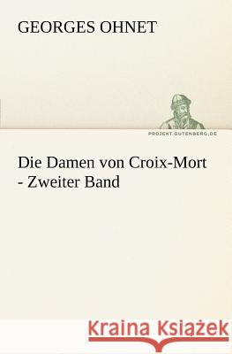 Die Damen von Croix-Mort - Zweiter Band Ohnet, Georges 9783842410046