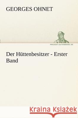 Der Hüttenbesitzer - Erster Band Ohnet, Georges 9783842410053 TREDITION CLASSICS