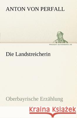 Die Landstreicherin Perfall, Anton von 9783842410299