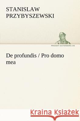 De profundis / Pro domo mea Przybyszewski, Stanislaw 9783842410480 TREDITION CLASSICS