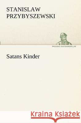 Satans Kinder Przybyszewski, Stanislaw 9783842410510 TREDITION CLASSICS