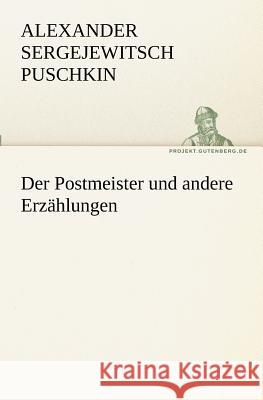 Der Postmeister und andere Erzählungen Puschkin, Alexander S. 9783842410541 TREDITION CLASSICS