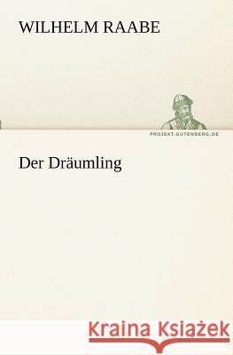 Der Dräumling Raabe, Wilhelm 9783842410602