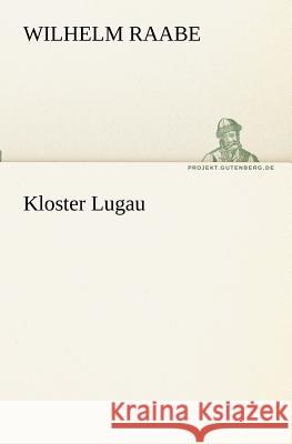 Kloster Lugau Raabe, Wilhelm 9783842410664 TREDITION CLASSICS