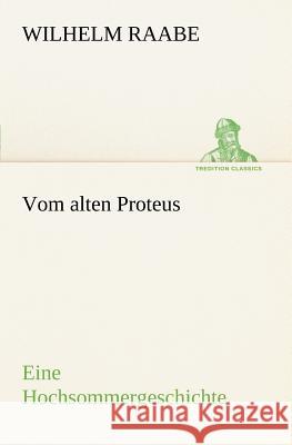 Vom alten Proteus Raabe, Wilhelm 9783842410732