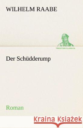 Der Schüdderump Raabe, Wilhelm 9783842410749 TREDITION CLASSICS