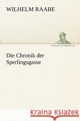 Die Chronik der Sperlingsgasse Raabe, Wilhelm 9783842410756 TREDITION CLASSICS