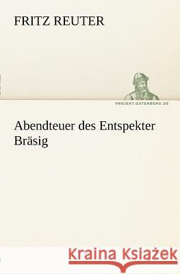 Abendteuer des Entspekter Bräsig Reuter, Fritz 9783842410886