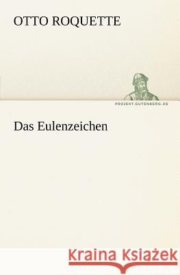 Das Eulenzeichen Roquette, Otto 9783842411081 TREDITION CLASSICS