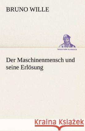 Der Maschinenmensch und seine Erlösung Wille, Bruno 9783842411180