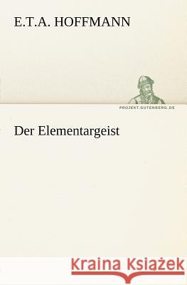 Der Elementargeist Hoffmann, E. T. A. 9783842411913 TREDITION CLASSICS