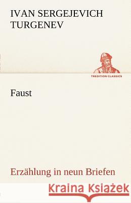 Faust: Erzählung in neun Briefen Turgenjew, Iwan S. 9783842412125 TREDITION CLASSICS