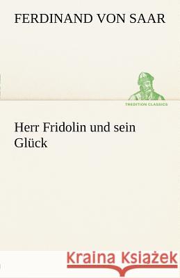 Herr Fridolin und sein Glück Saar, Ferdinand von 9783842412163