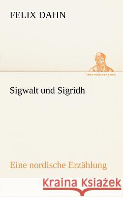 Sigwalt Und Sigridh Felix Dahn 9783842412200