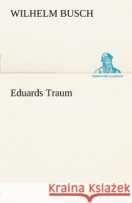 Eduards Traum Busch, Wilhelm 9783842412330