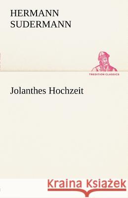 Jolanthes Hochzeit Sudermann, Hermann 9783842412484