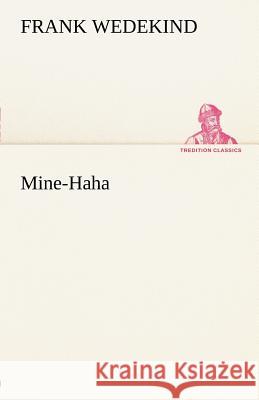 Mine-Haha Wedekind, Frank 9783842412521 TREDITION CLASSICS