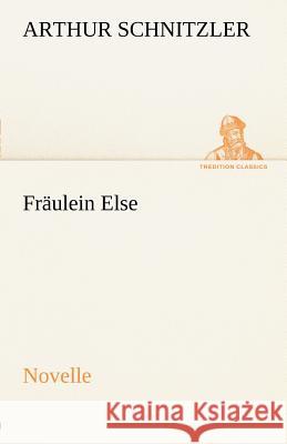 Fraulein Else Schnitzler, Arthur 9783842412545 TREDITION CLASSICS