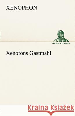 Xenofons Gastmahl Xenophon 9783842412569