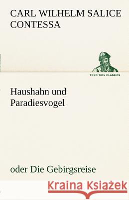 Haushahn und Paradiesvogel Contessa, Carl Wilhelm Salice 9783842412903