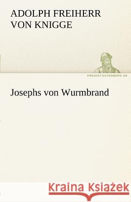 Josephs von Wurmbrand Knigge, Adolph von 9783842412910 TREDITION CLASSICS