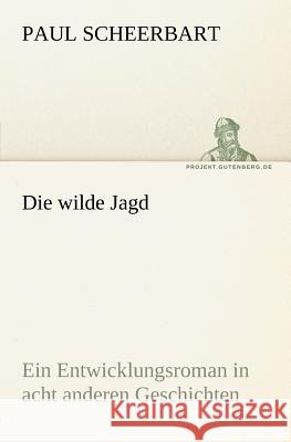 Die wilde Jagd Scheerbart, Paul 9783842412965 TREDITION CLASSICS