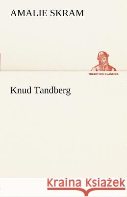 Knud Tandberg Skram, Amalie 9783842413221 TREDITION CLASSICS