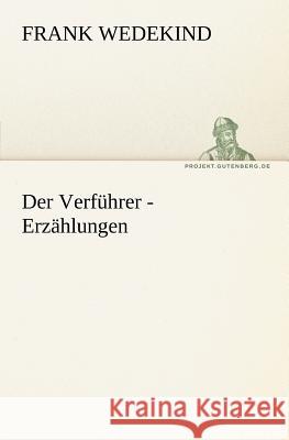 Der Verführer - Erzählungen Wedekind, Frank 9783842413290