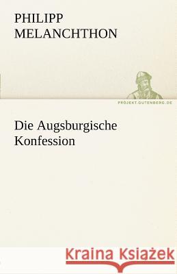 Die Augsburgische Konfession Melanchthon, Philipp 9783842413344