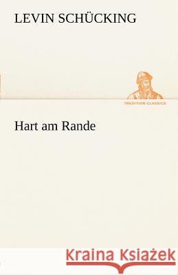 Hart am Rande Schücking, Levin 9783842413412 TREDITION CLASSICS