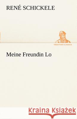 Meine Freundin Lo Schickele, René 9783842413504 TREDITION CLASSICS