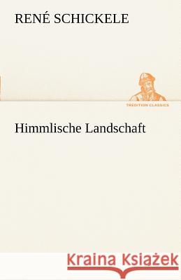 Himmlische Landschaft Schickele, René 9783842413535