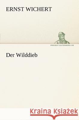 Der Wilddieb Wichert, Ernst 9783842413771 TREDITION CLASSICS