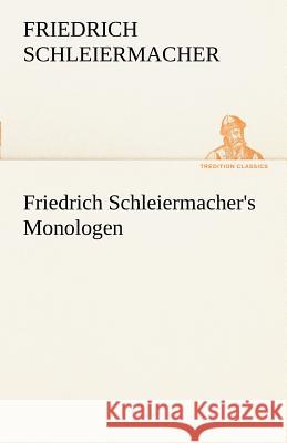 Friedrich Schleiermacher's Monologen Schleiermacher, Friedrich 9783842413818