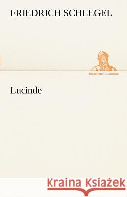 Lucinde Schlegel, Friedrich 9783842413849 TREDITION CLASSICS