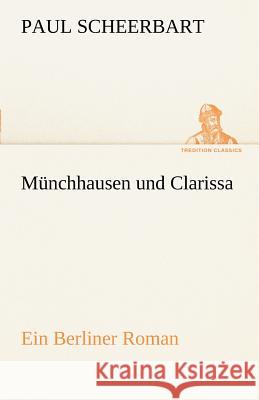 Münchhausen und Clarissa Scheerbart, Paul 9783842413931 TREDITION CLASSICS