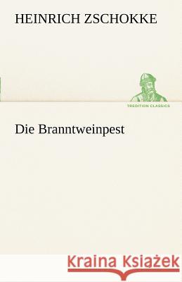 Die Branntweinpest Zschokke, Heinrich 9783842413979