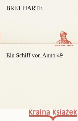 Ein Schiff von Anno 49 Harte, Bret 9783842414037 TREDITION CLASSICS