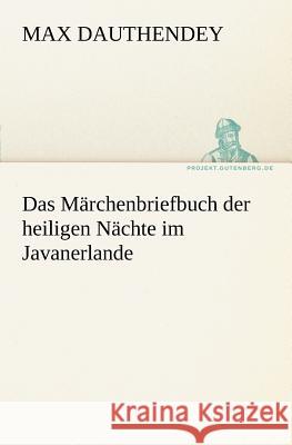 Das Märchenbriefbuch der heiligen Nächte im Javanerlande Dauthendey, Max 9783842414266 TREDITION CLASSICS